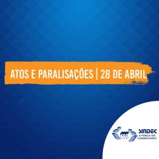 Fundo azul com uma faixa laranja escrito: atos e paralisações 28 de abril