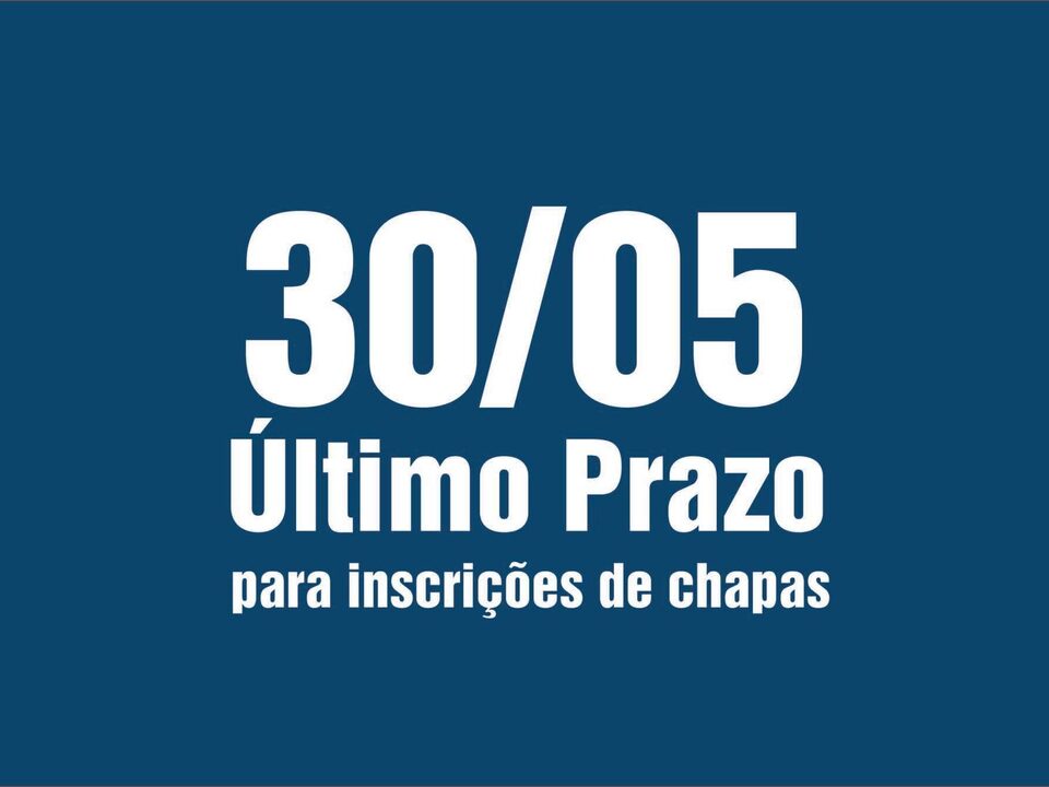 30 de maio é o último prazo para inscrições de chapas